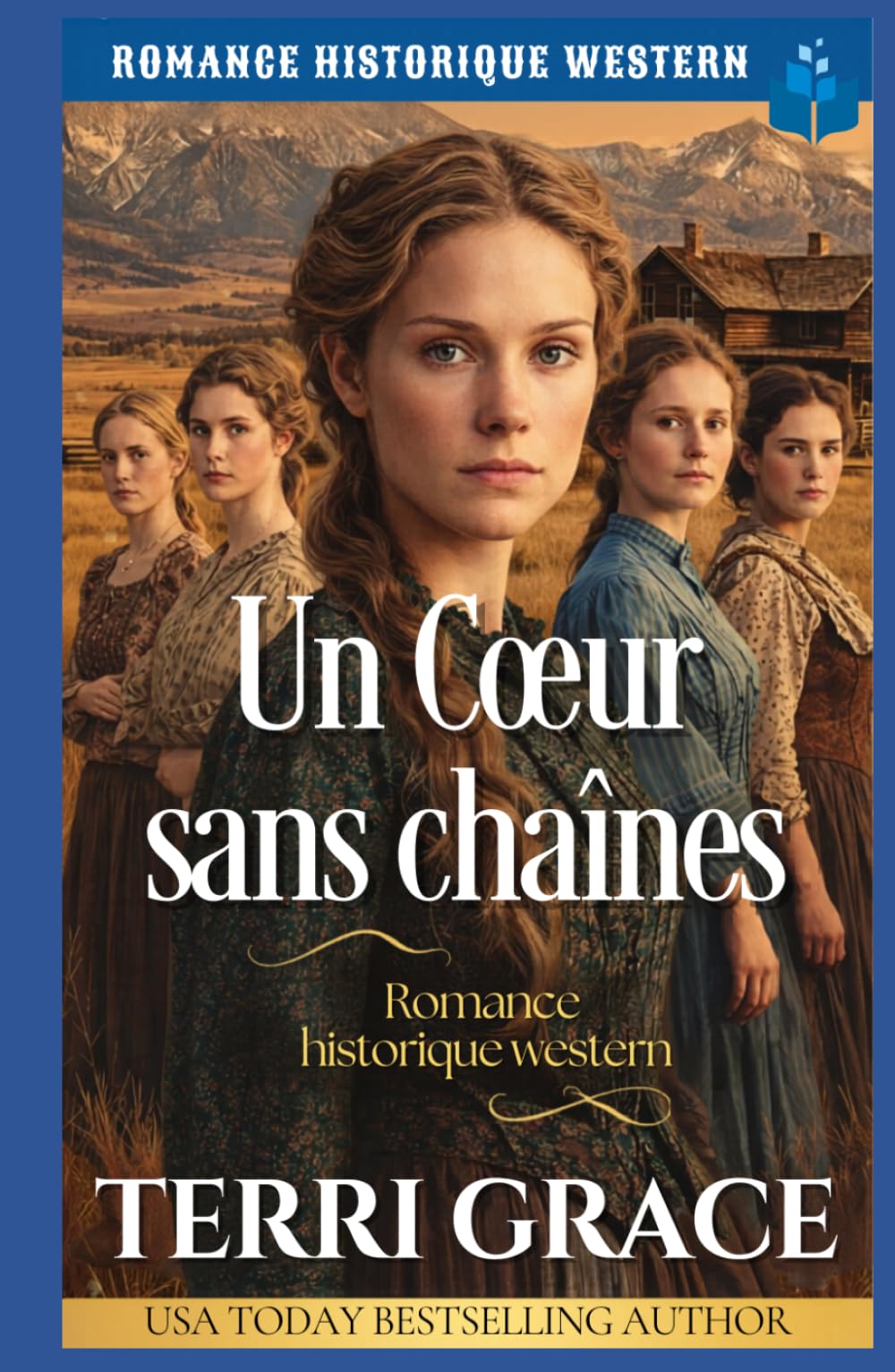 Un cœur sans chaînes: Romance Historique Western (Les Demoiselles de Sunray Ranch)