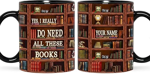B62117 - Taza personalizada con texto en inglés Yes I Really Do Need All These Books, taza de café con libro, para amantes del libro, taza de