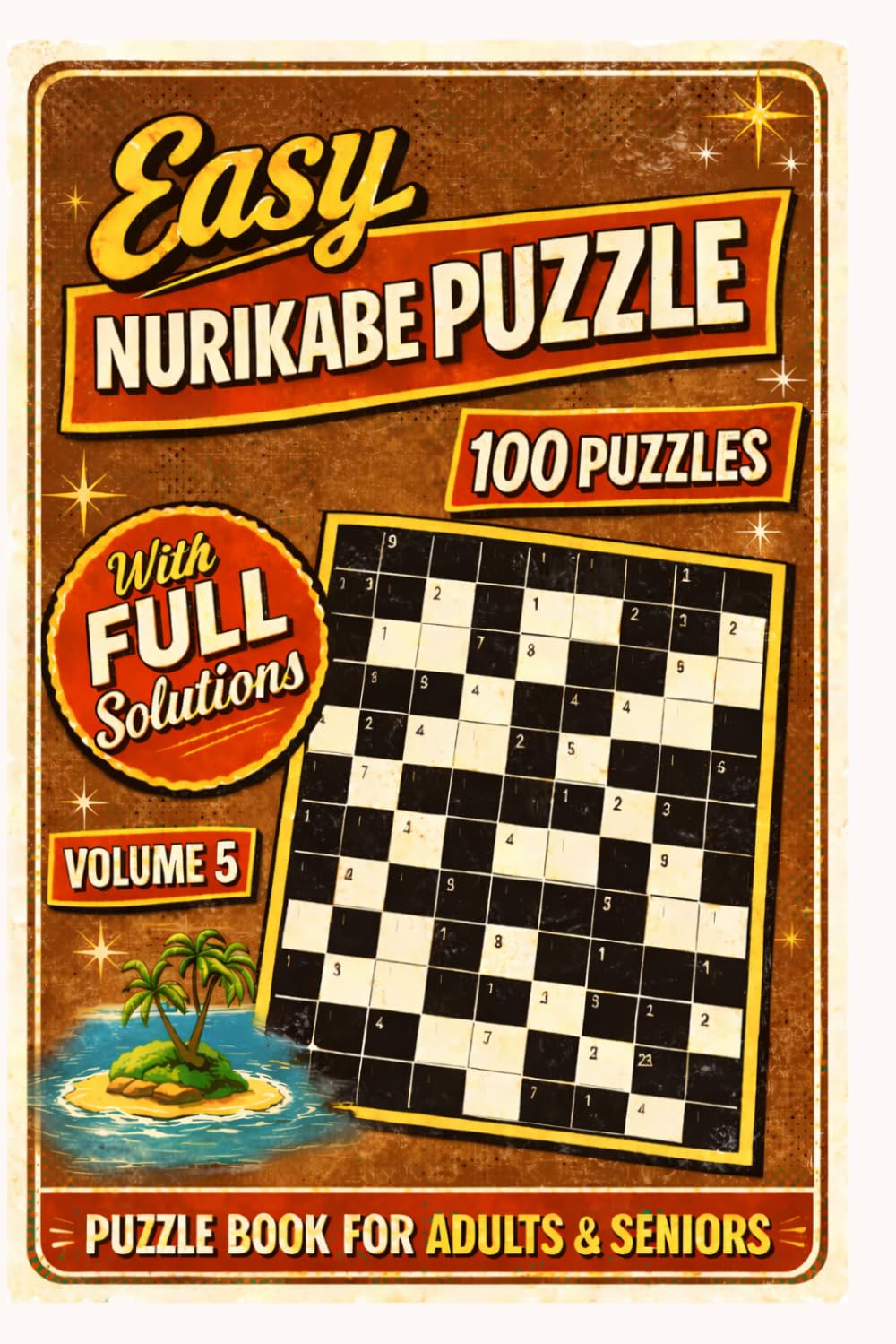 Easy Nurikabe Puzzle Book for Adults & Seniors: 100 Easy-to-Solve Logic Puzzles with Step-by-Step Instructions and Solutions: Volume 5
