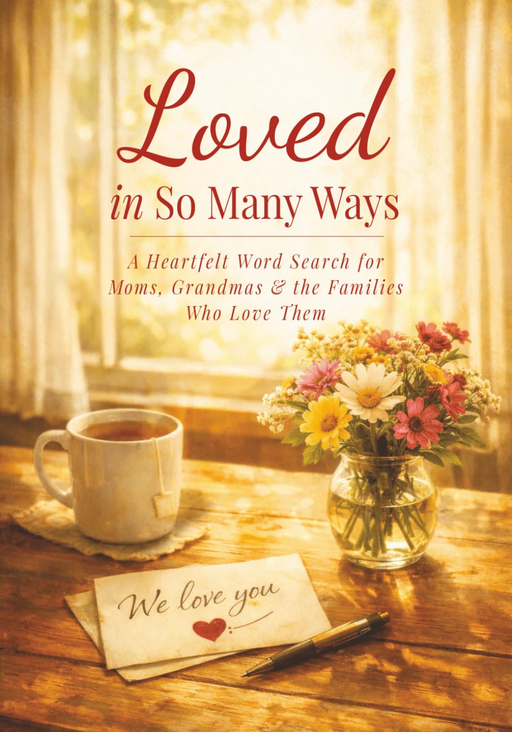 Loved in So Many Ways: A Heartfelt Word Search Puzzle Book for Moms, Grandmas & the Families Who Love Them (Everyday Puzzling: Word Games & Brain Boosters)