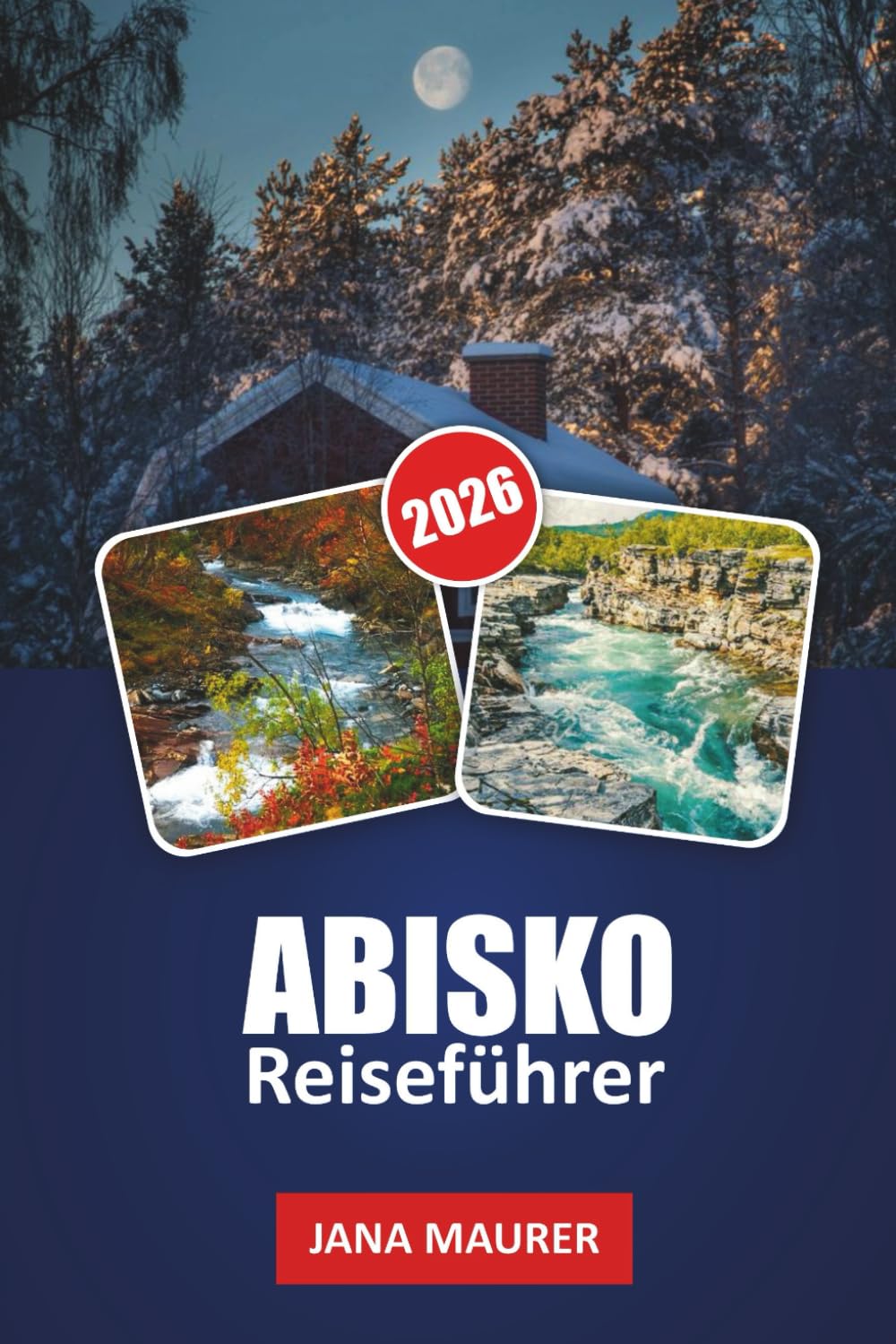 ABISKO REISEFÜHRER 2026: Wo arktisches Wetter, Licht und Geduld das Erlebnis prägen (German Edition)      Paperback – January 20, 2026
