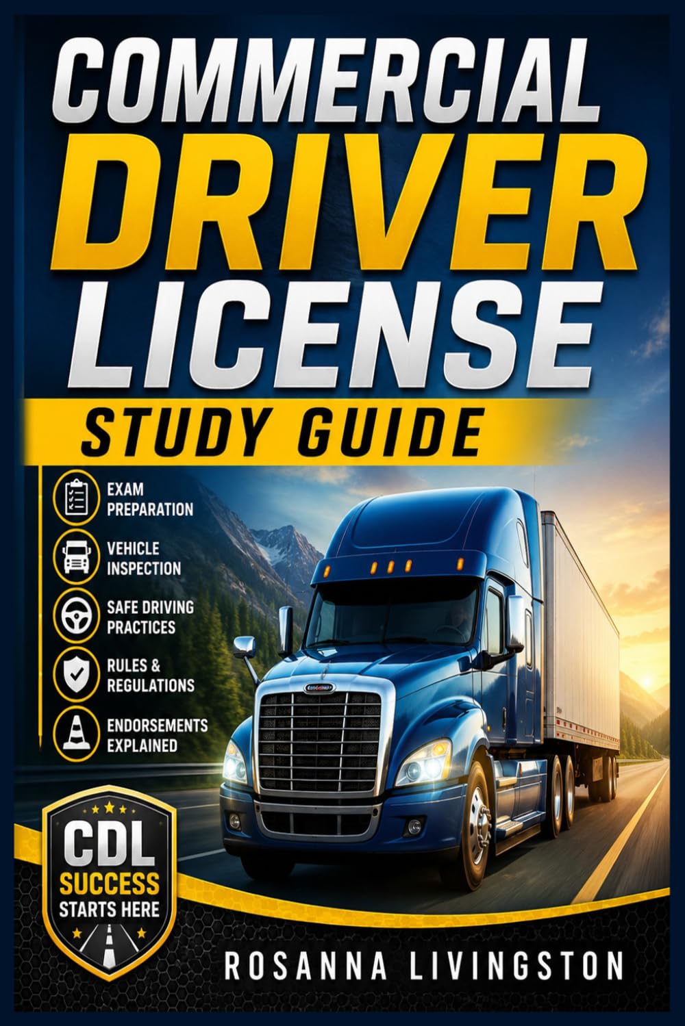 COMMERCIAL DRIVER LICENSE STUDY GUIDE: A Practical Guide to CDL Licensing, Road Safety, Vehicle Inspection, and Test Preparation