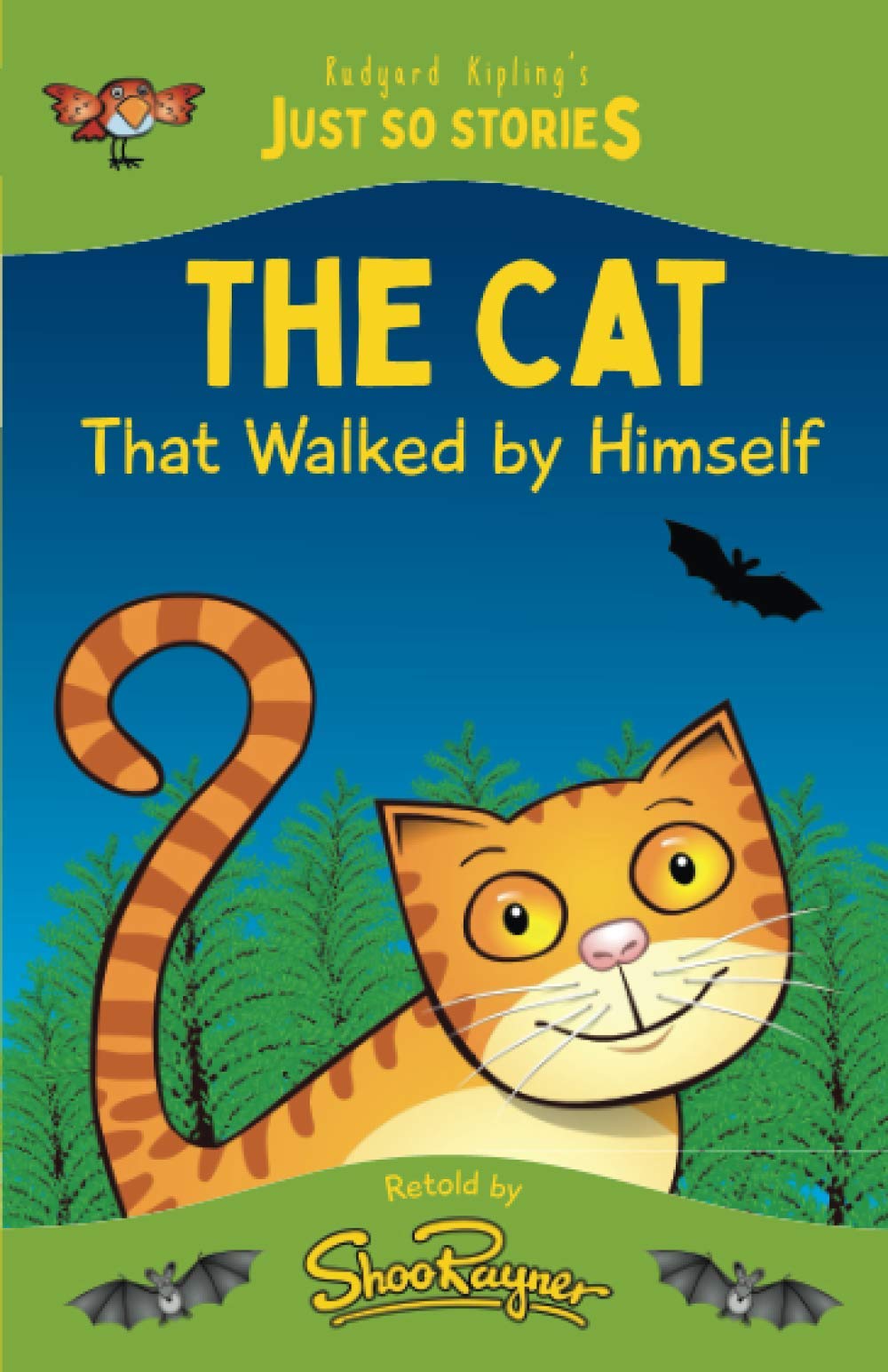 The Cat That Walked by Himself: A fresh, new re-telling of the classic Just So Story by Rudyard Kipling: 5 (The Just So Stories - illustrated and retold by Shoo Rayner)