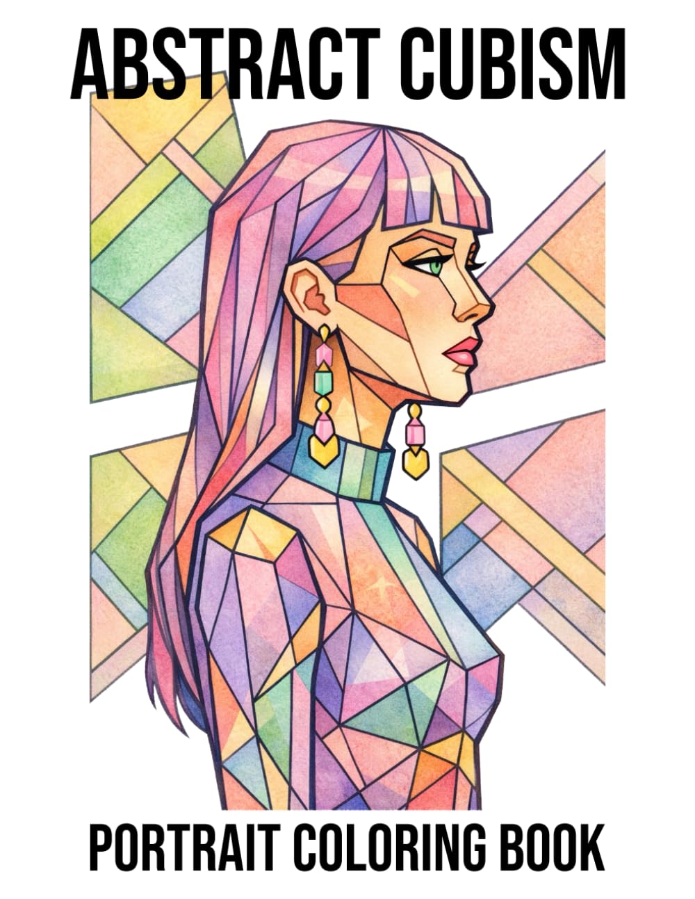 Abstract Cubism Portrait Coloring Book: Geometric Portraits for Relaxation & Stress Relief