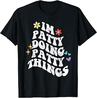 Retro Groovy Im Patty Doing Patty Things Funny Mother's Day T-Shirt