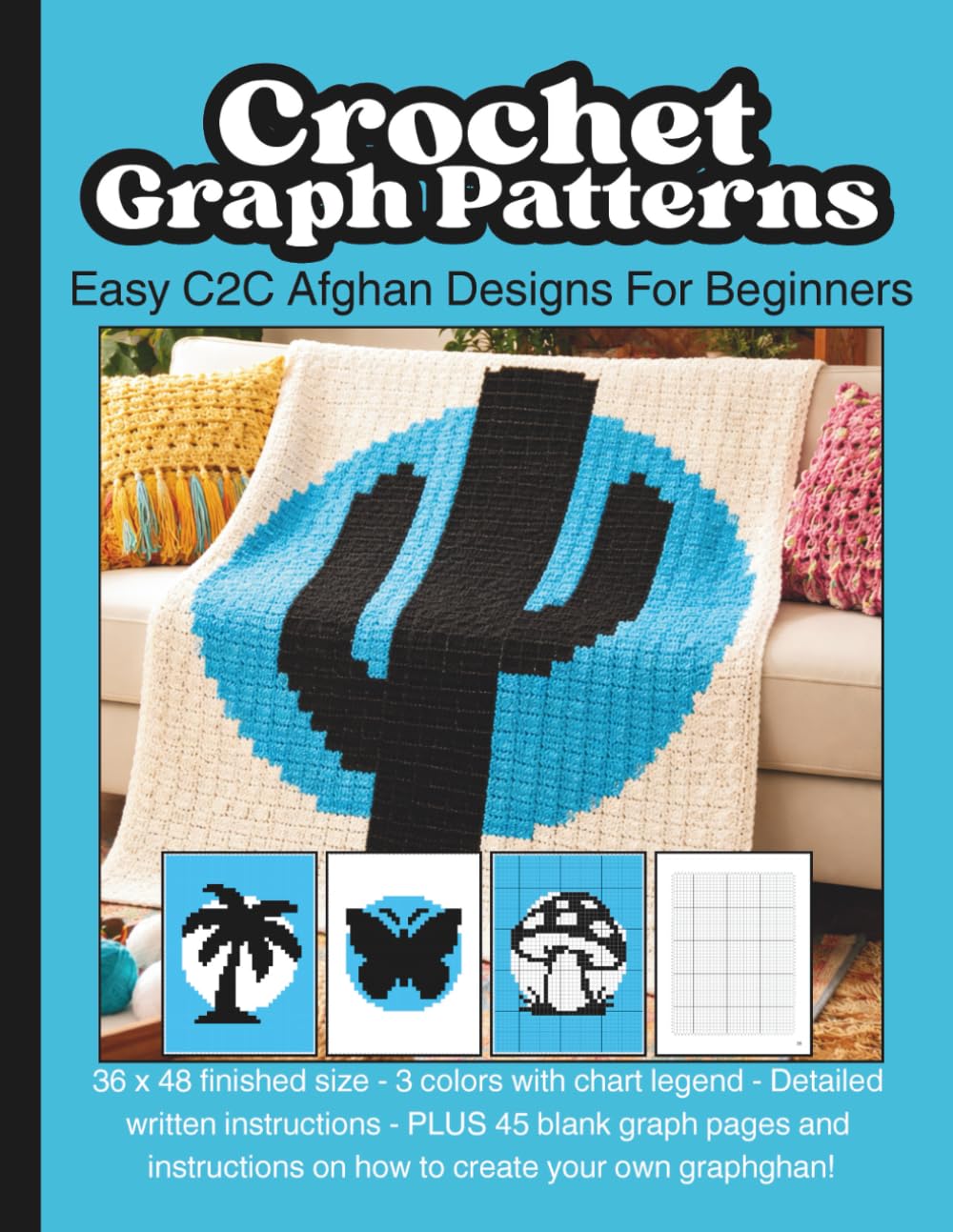 Crochet Graph Patterns: Easy C2C Afghan Designs For Beginners