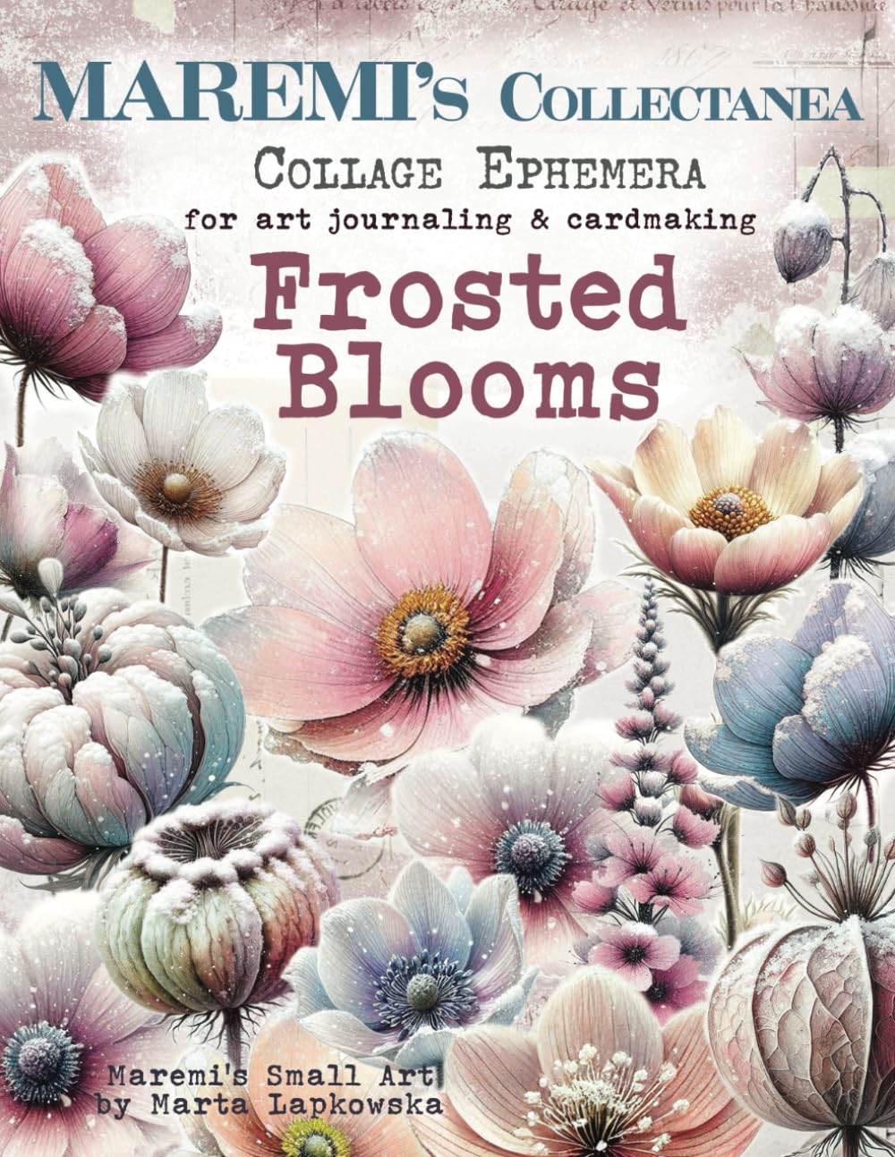 MAREMI'S Collectanea Collage Ephemera for art journaling & collage FROSTED BLOOMS: 800+ Winter Flowers      Paperback – February 9, 2025