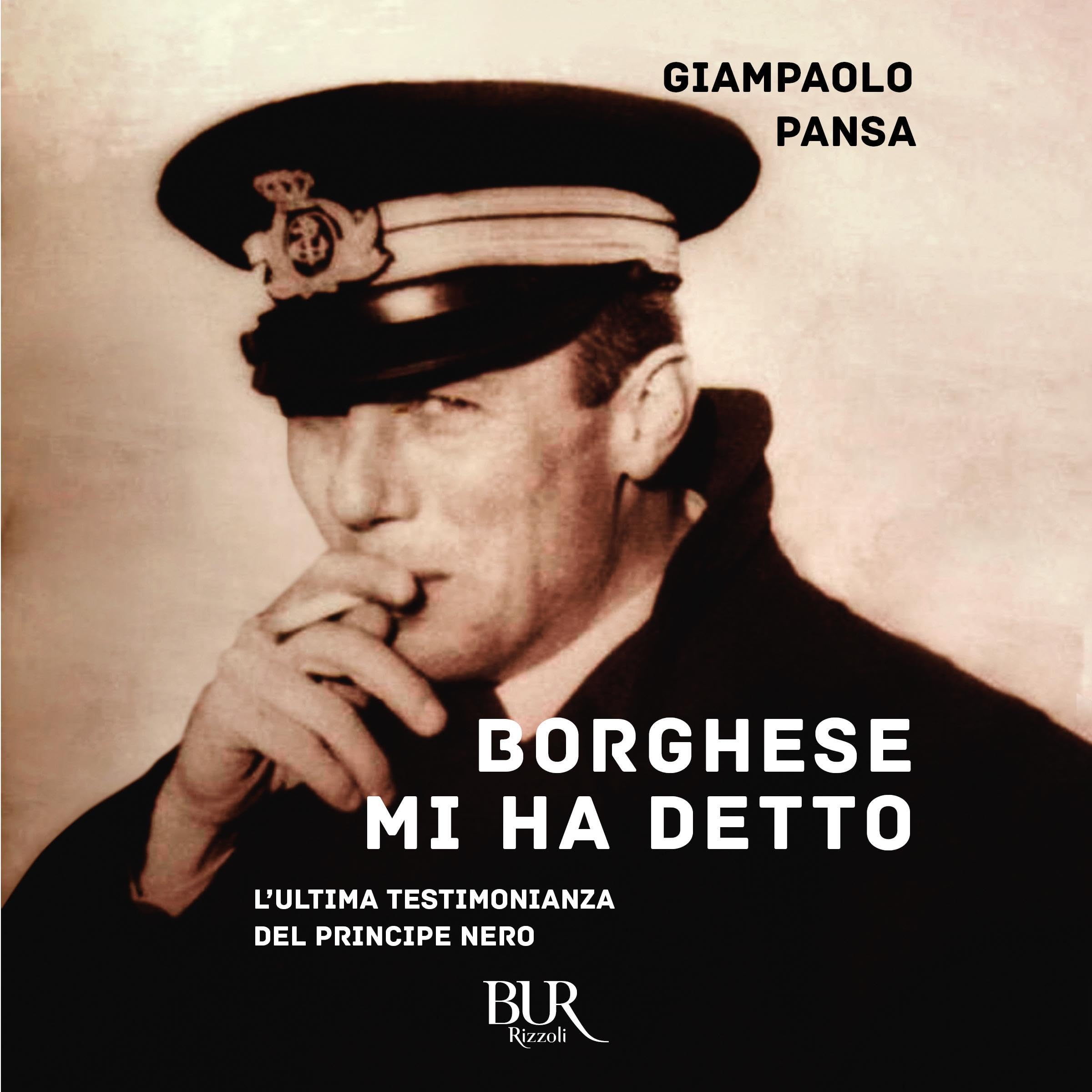 Borghese mi ha detto: L'ultima testimonianza del Principe nero