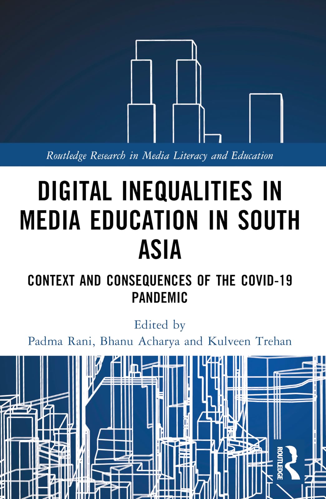 Digital Inequalities in Media Education in South Asia: Context and Consequences of the Covid-19 Pandemic (Routledge Research in Media Literacy and Education)