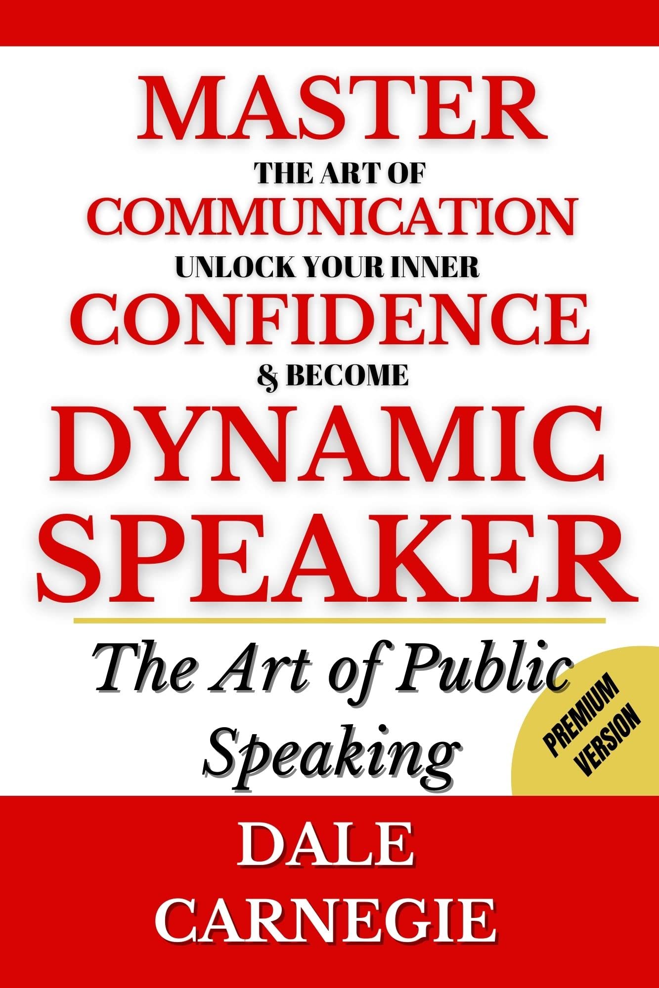 The Art of Public Speaking: Illustrated & Annotated (Premium Cleaner Reader Friendly): Master the Art of Communication: Unlock Your Inner Confidence & Become a Dynamic Public Speaker