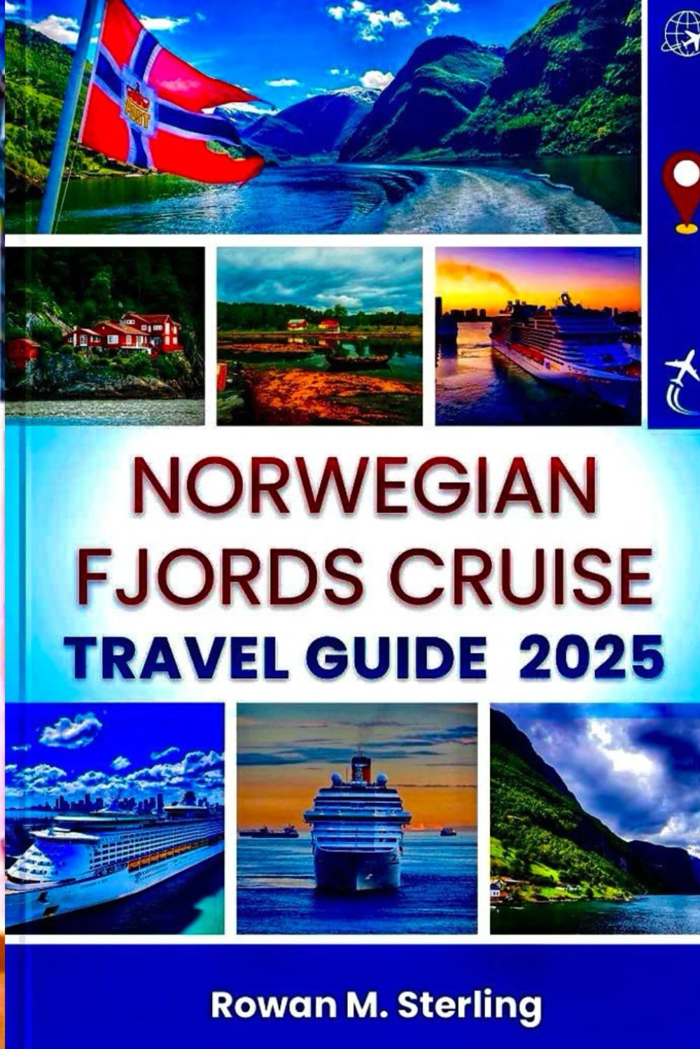Norwegian Fjords Cruise Travel Guide 2025: A Comprehensive Companion to Exploring Scenic Routes, Hidden Treasures, and Unforgettable Experiences Across Norway’s Majestic Coastline