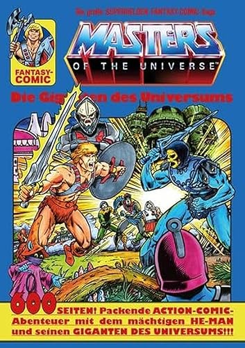 Masters of the Universe - Die Giganten des Universums: Die Giganten des Universums. 600 Seiten! Packende ACTION-COMIC-Abenteuer mit dem mächtigen HE-MAN und seinen GIGANTEN DES UNIVERSUMS!!!