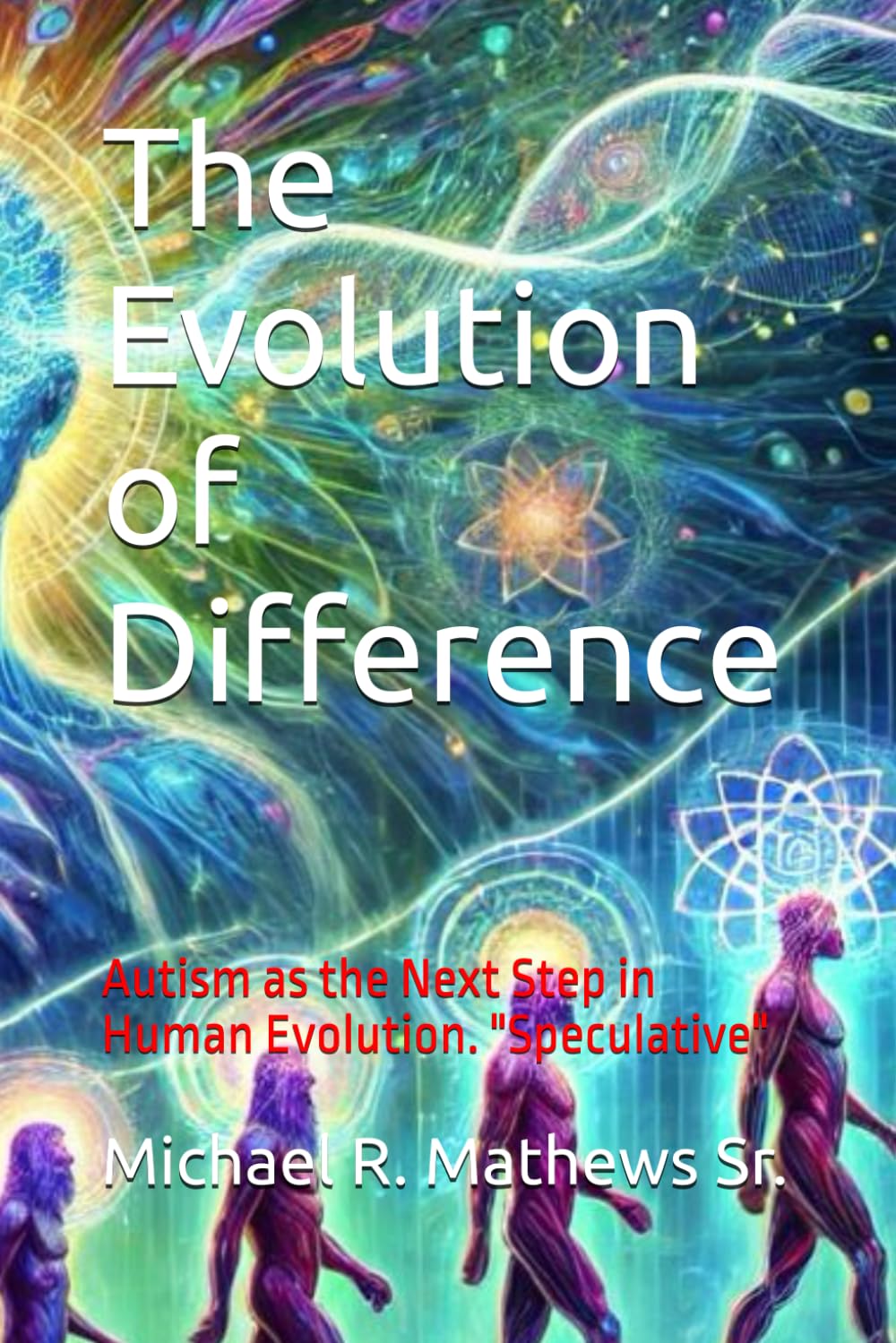 The Evolution of Difference: Autism as the Next Step in Human Evolution