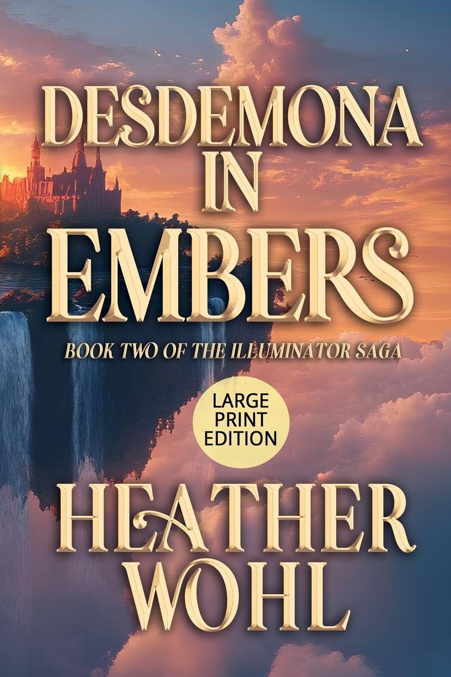 Desdemona in Embers: Book Two of the Illuminator Saga (LARGE PRINT EDITION): 2