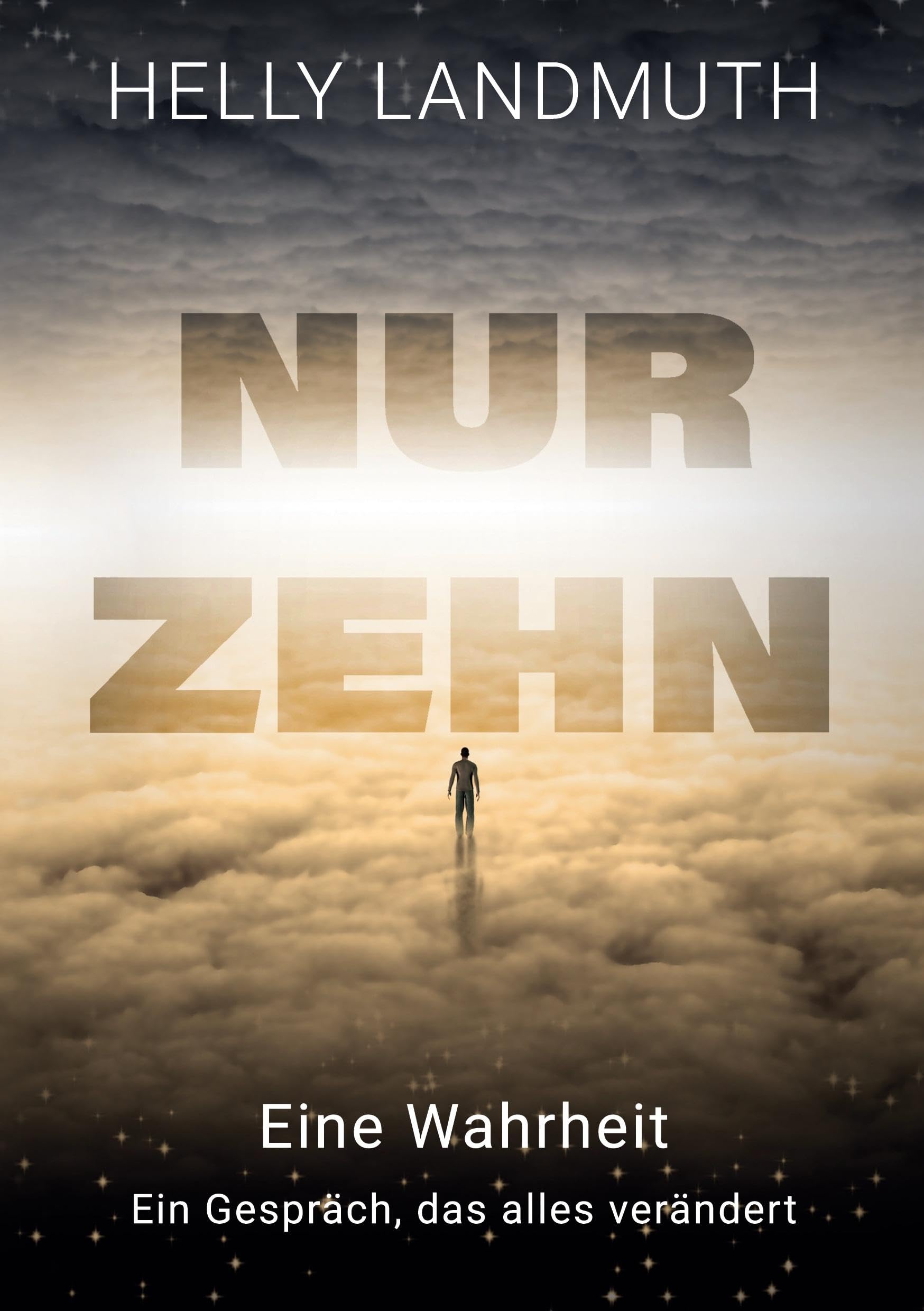 Nur Zehn: Eine Wahrheit Ein Gespräch das alles verändert
