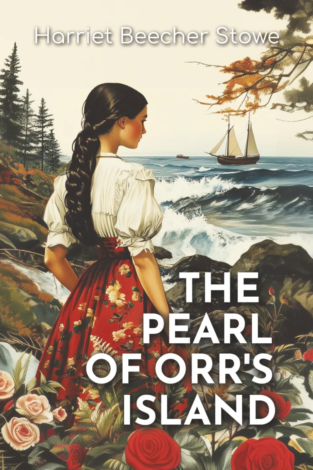 The Pearl of Orr's Island: A Story of the Coast of Maine, 1862 Classic of Orphaned Innocence, Community Bonds, and Quiet Love