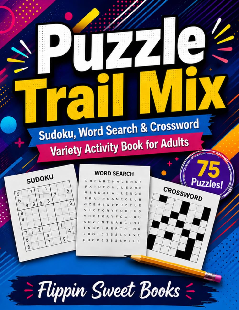 Puzzle Trail Mix: Sudoku, Word Search & Crossword Variety Activity Book for Adults
