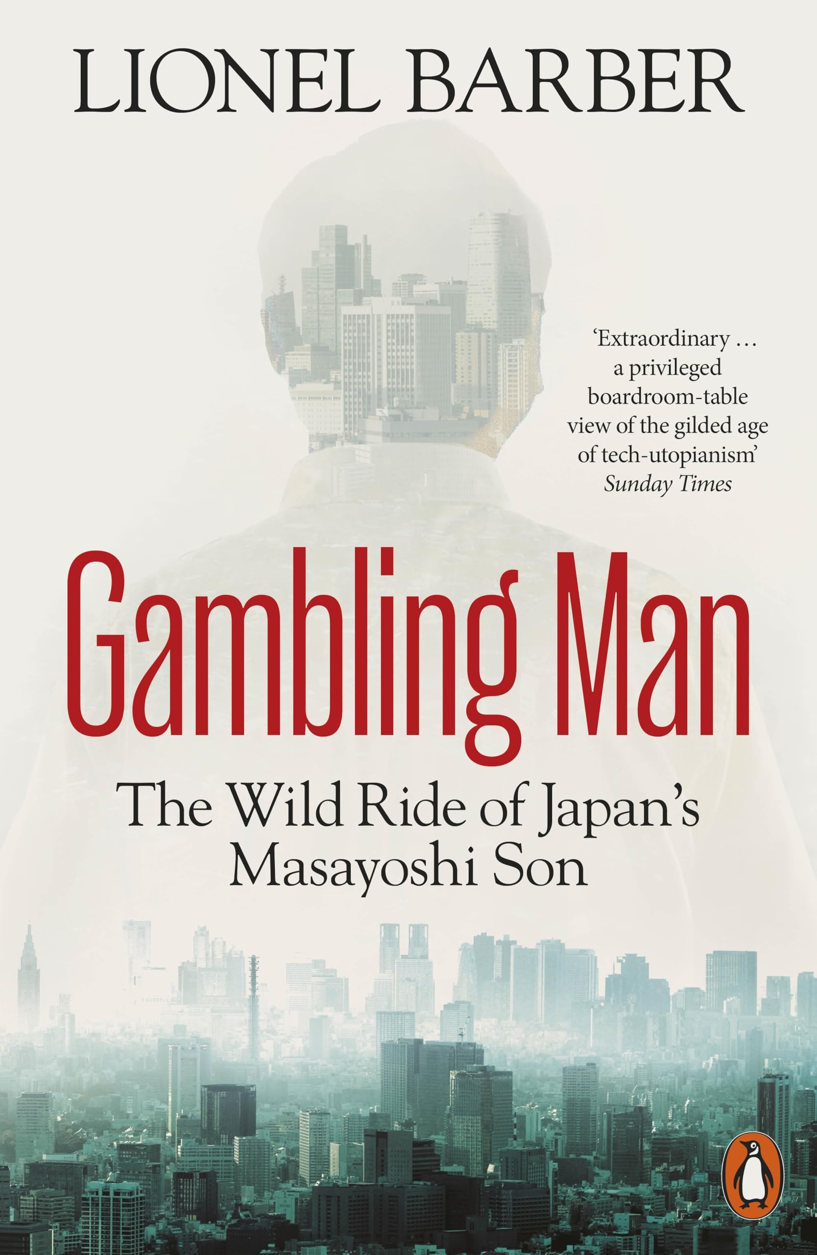 Gambling Man: The Wild Ride of Japan's Masayoshi Son by Lionel Barber