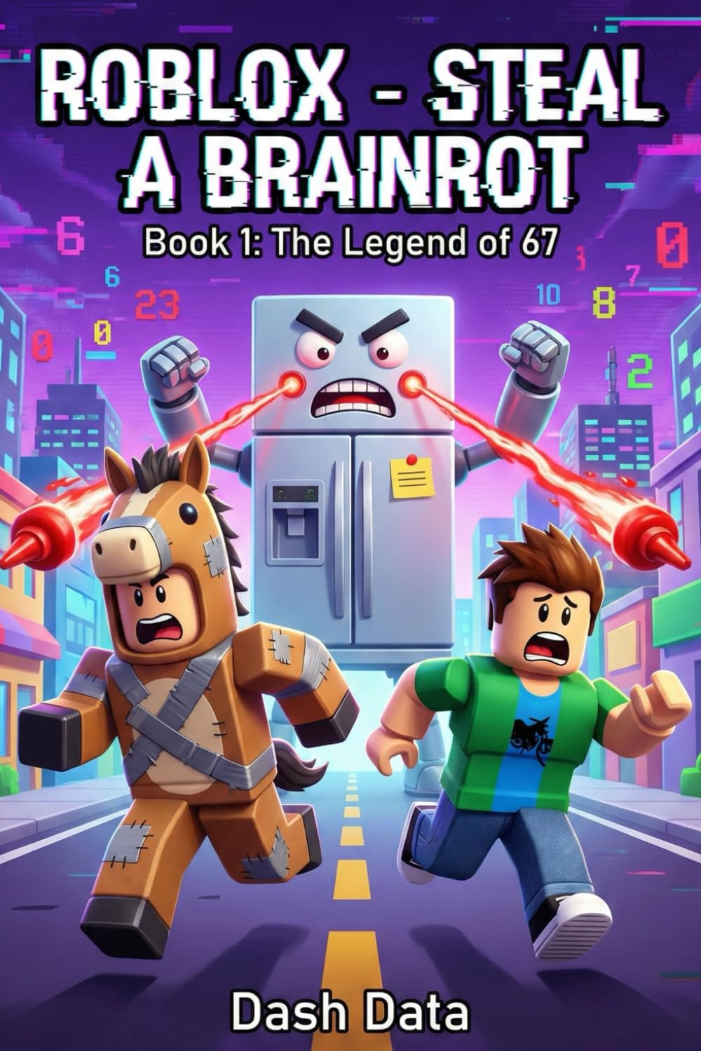 ロブロックスSTEAL A BRAINROT ROBLOX STEAL A BRAINROT: Book 1: The Legend of 67 ( A Hilarious
