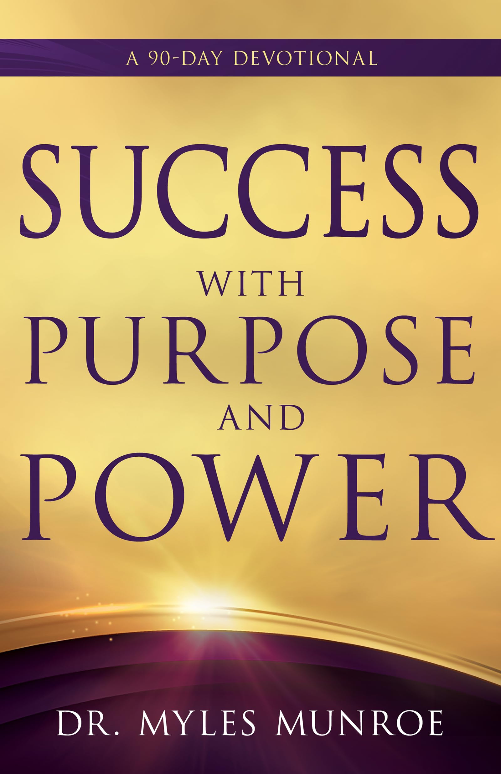 Success with Purpose and Power: A 90-Day Devotional