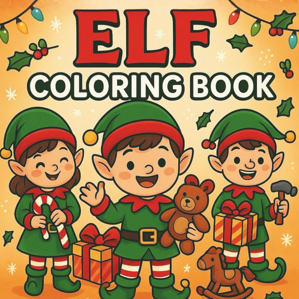 Elf Coloring Book: Fun & Cute Elf Coloring Pages for Creative Kids This Holiday Season