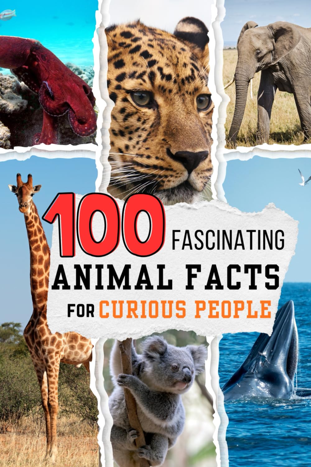 100 Fascinating Animal Facts for Curious People: Mind Blowing Nature Trivia and Interesting Details of the Animal Kingdom