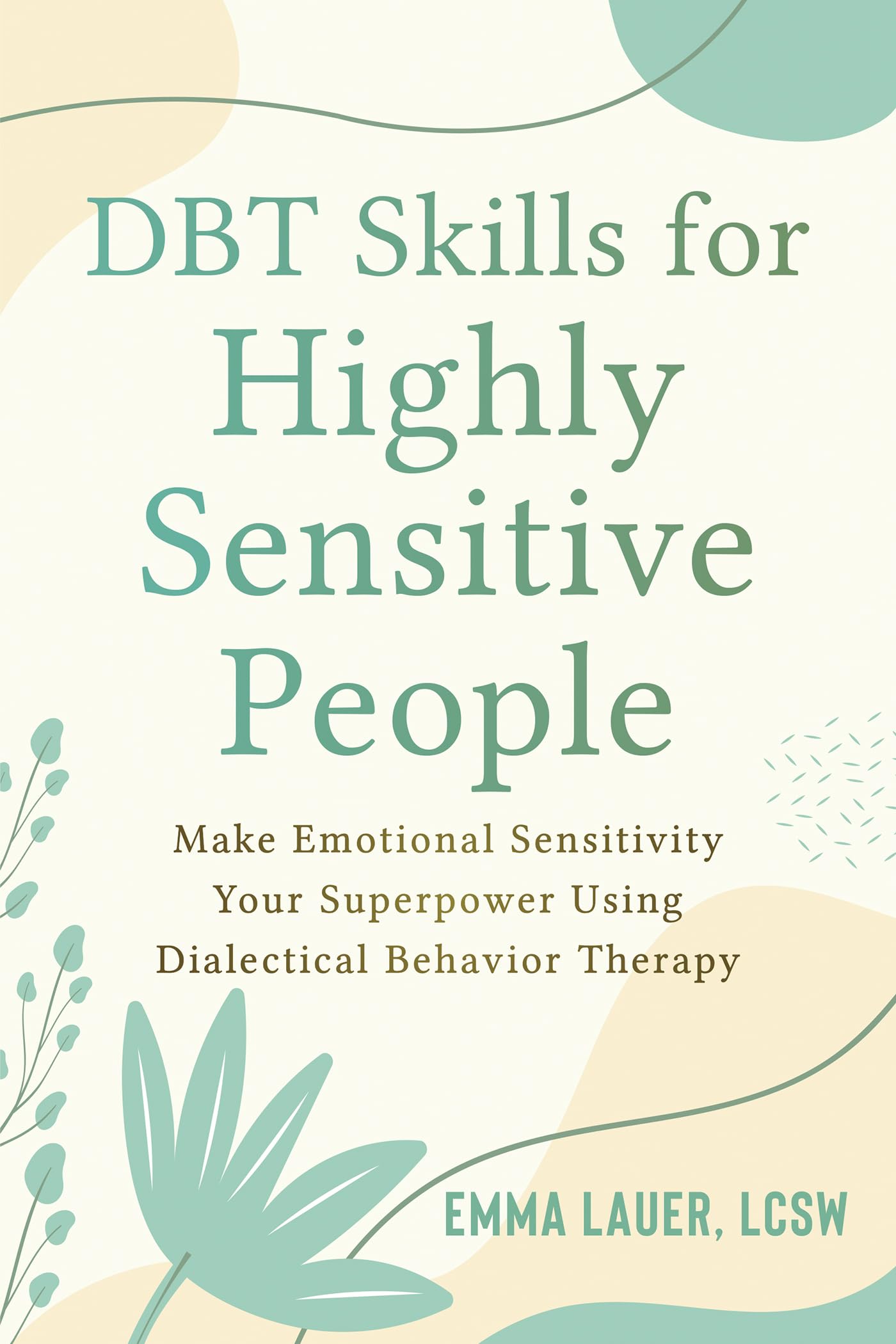 DBT Skills for Highly Sensitive People: Make Emotional  by Emma Lauer PAPERBACK