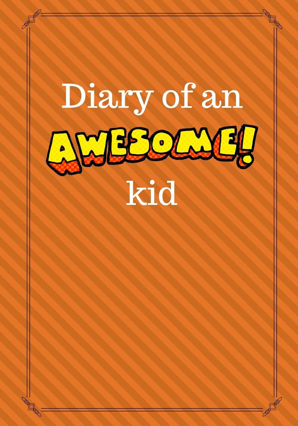 Diary of an Awesome Kid: Children's Creative Journal, 100 Pages, Basketball Orange Pinstripes (Diary of an Awesome Kid Journals)