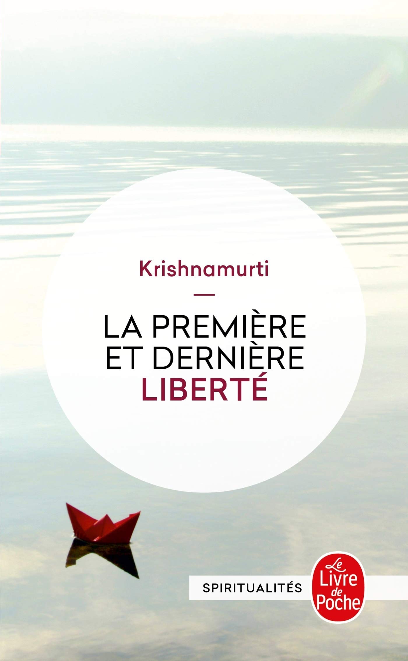 La Premiere Et Derniere Liberte (Le Livre de Poche)