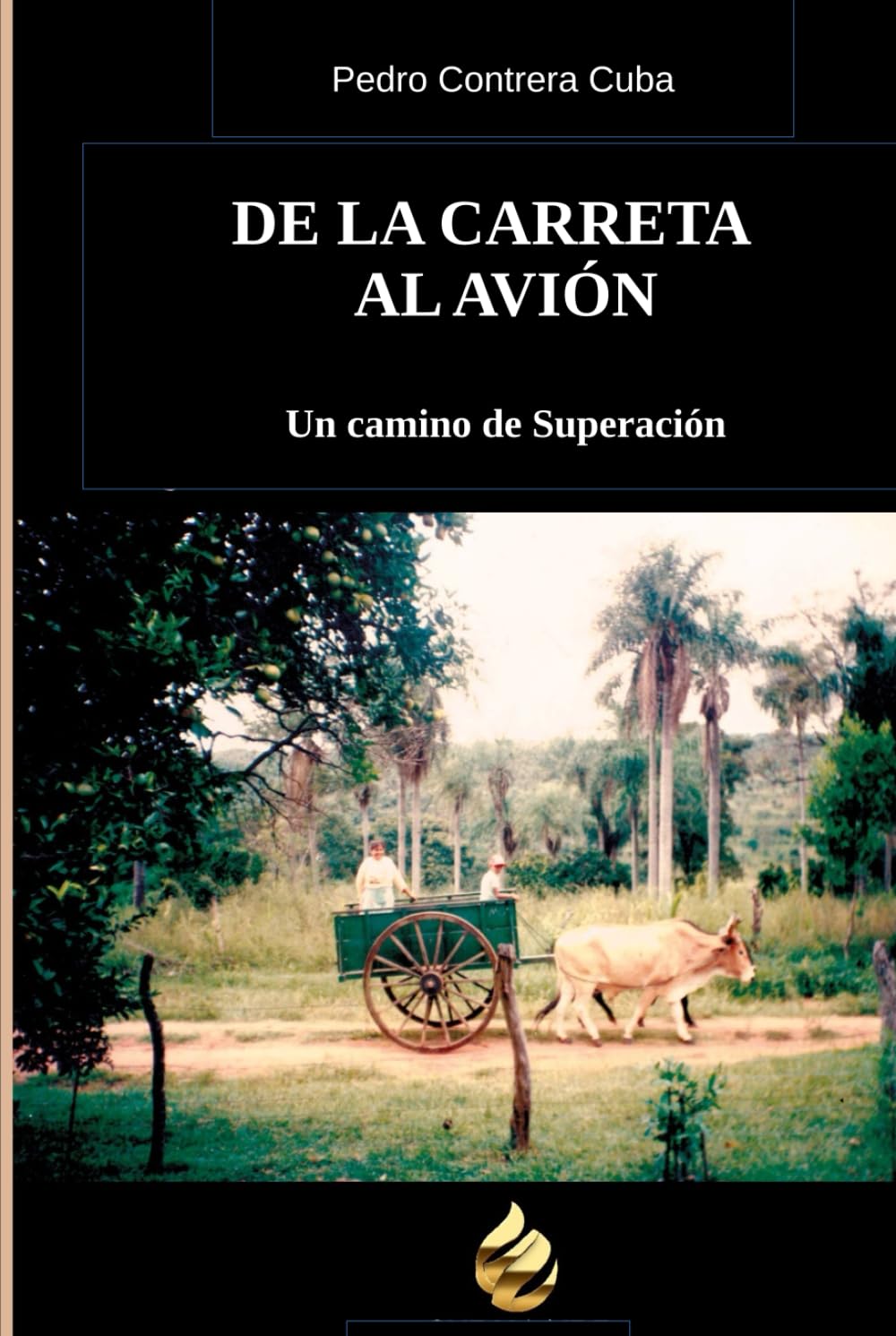DE LA CARRETA AL AVIÓN: Un Camino de Superación