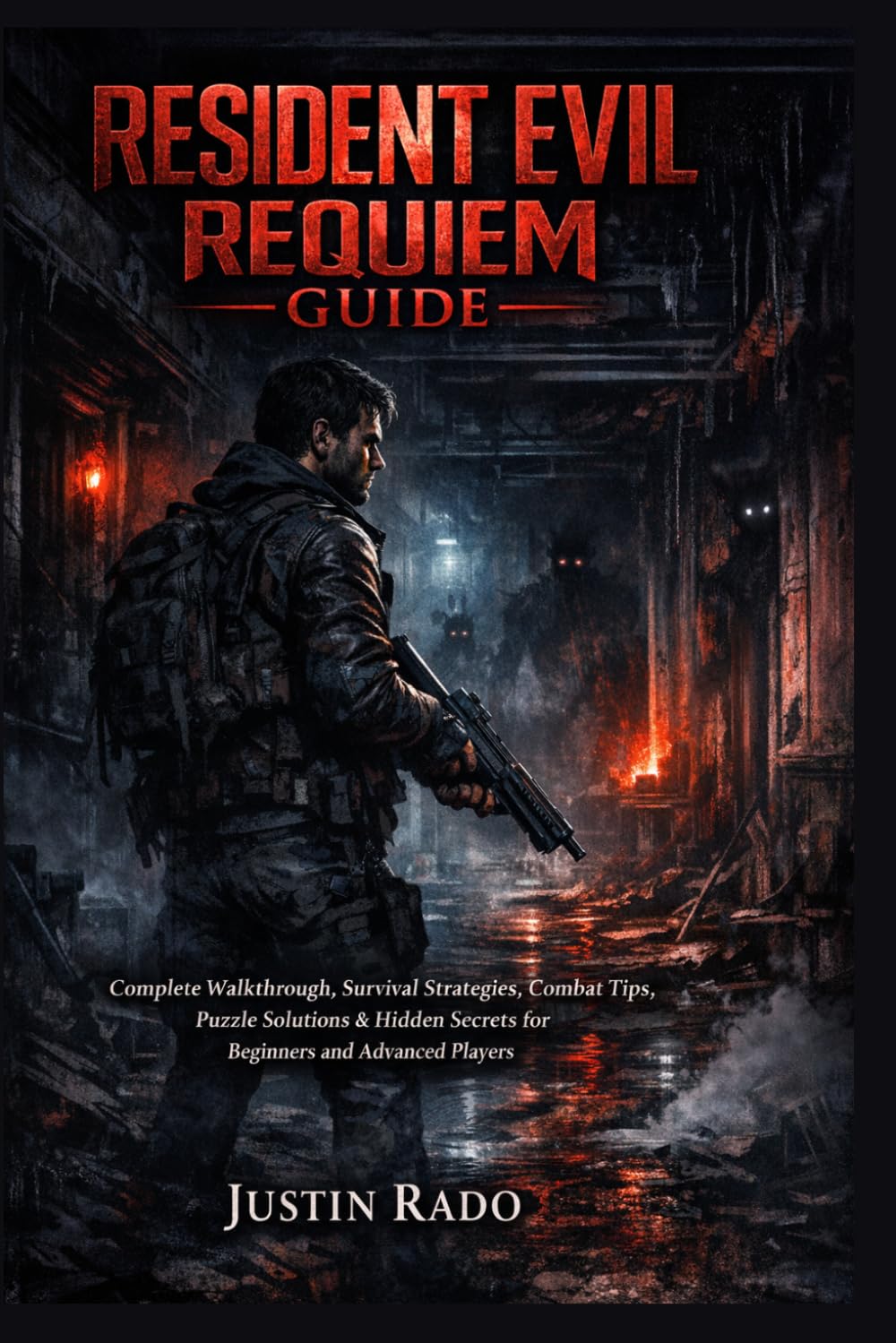 Resident Evil Requiem Guide: Complete Walkthrough, Survival Strategies, Combat Tips, Puzzle Solutions & Hidden Secrets for Beginners and Advanced Players