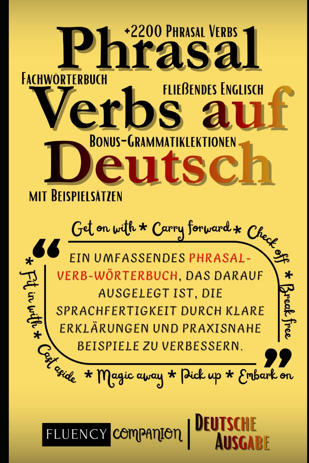 Phrasal Verbs Auf Deutsch: Ein umfassendes Phrasal-Verb-Wörterbuch, das darauf ausgelegt ist, die Sprachfertigkeit durch klare Erklärungen und ... zu verbessern.: 1 (Phrasal Verbs Meisterplan)