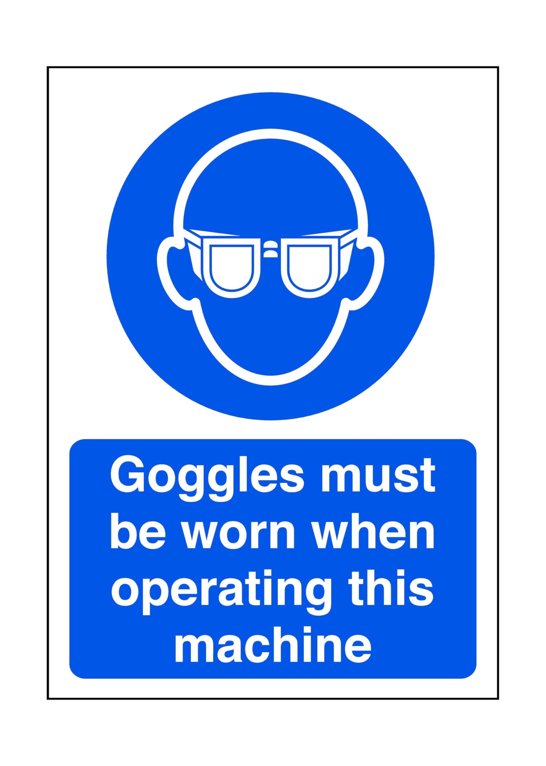 Safety First Display Ltd Blue/White Goggles Must Be Worn When Operating This Machine - Safety Sign, Ppe, Eye Protection - 1.2Mm Rigid Plastic For Indoor/Outdoor Usage (300Mm X 200Mm) Viewing Distance Within 7M.