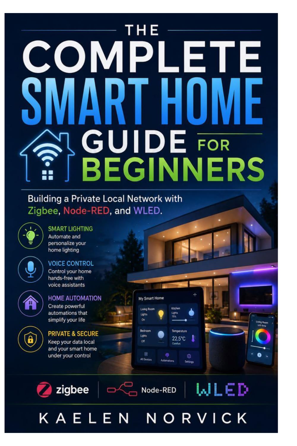 The Complete Smart Home Guide for Beginners: Building a Private Local Network with Zigbee, Node-RED, and WLED
