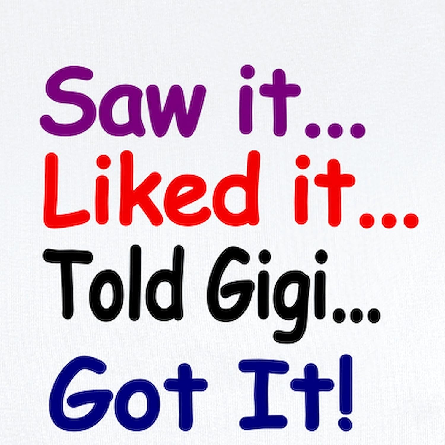 CafePress Saw It, Liked It, Told Gigi, Got It! Body Suit Cute Infant Bodysuit Baby Romper
