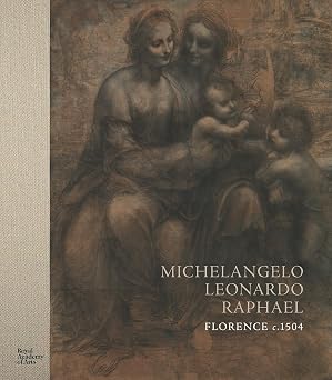 Michelangelo, Leonardo, Raphael Florence, c. 1504