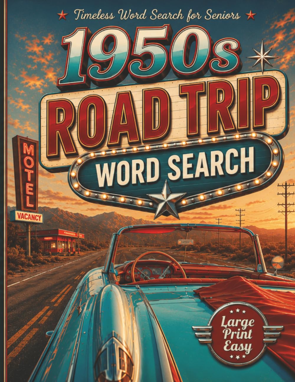 Nostalgic 1950s Road Trip Word Search for Seniors Large Print Easy: Simple and Relaxing Puzzles Featuring Route 66, Classic Cars, Diners, Motels, and Nostalgic Americana Memories