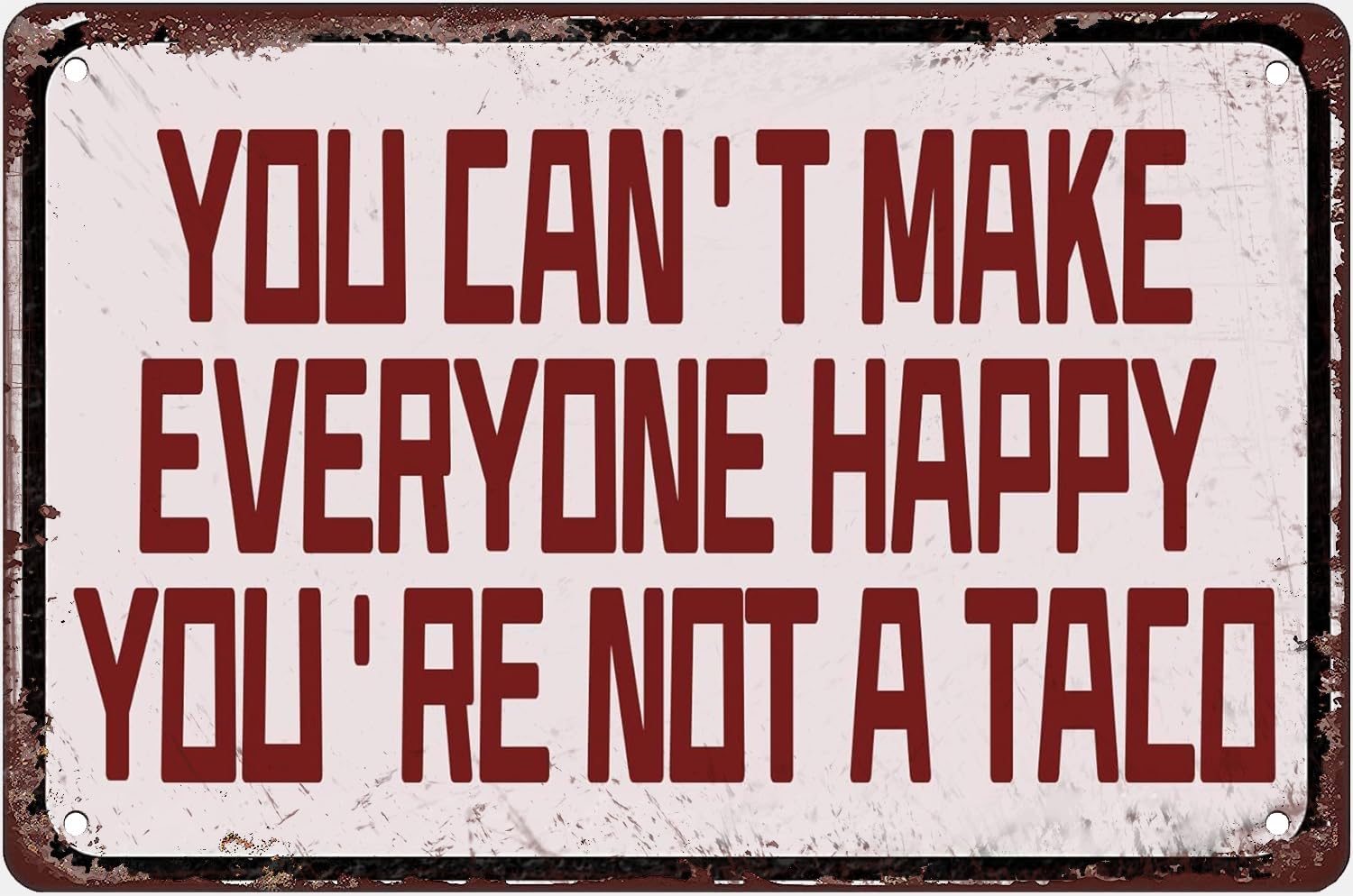 Yepyayqvk Tin Sign 77 You Can't Make Everyone Happy You're Not A Taco Vintage Metal Aluminum Tin Sign Door Signs Exterior Home Cave Garage Bar Country Poster Club Wall Plaque Decoration 6X8 Inch