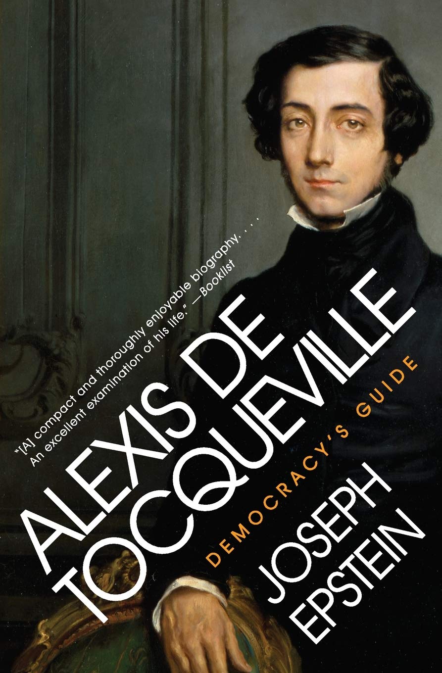 Alexis De Tocqueville: Democracy's Guide – The Celebrated Observer's Biography from the Eminent Lives Series