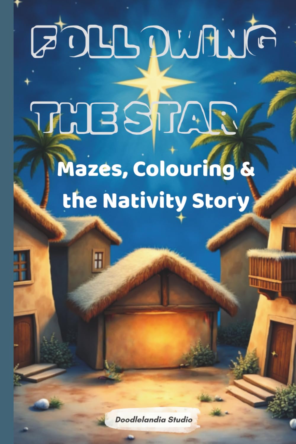 Following the Star: Mazes, Colouring & the Nativity Story (The Great Story: Bible Activities for Kids Series)