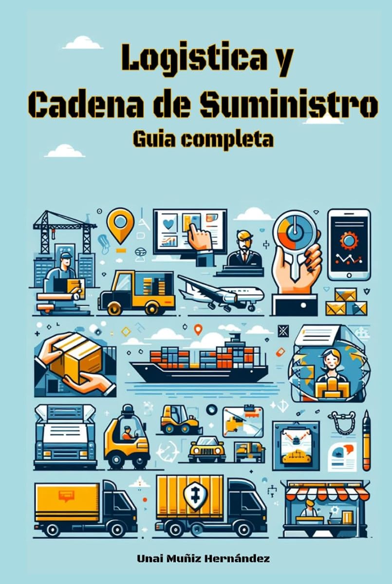 Guía completa de Logistica y Cadena de Suministro (Spanish Edition)