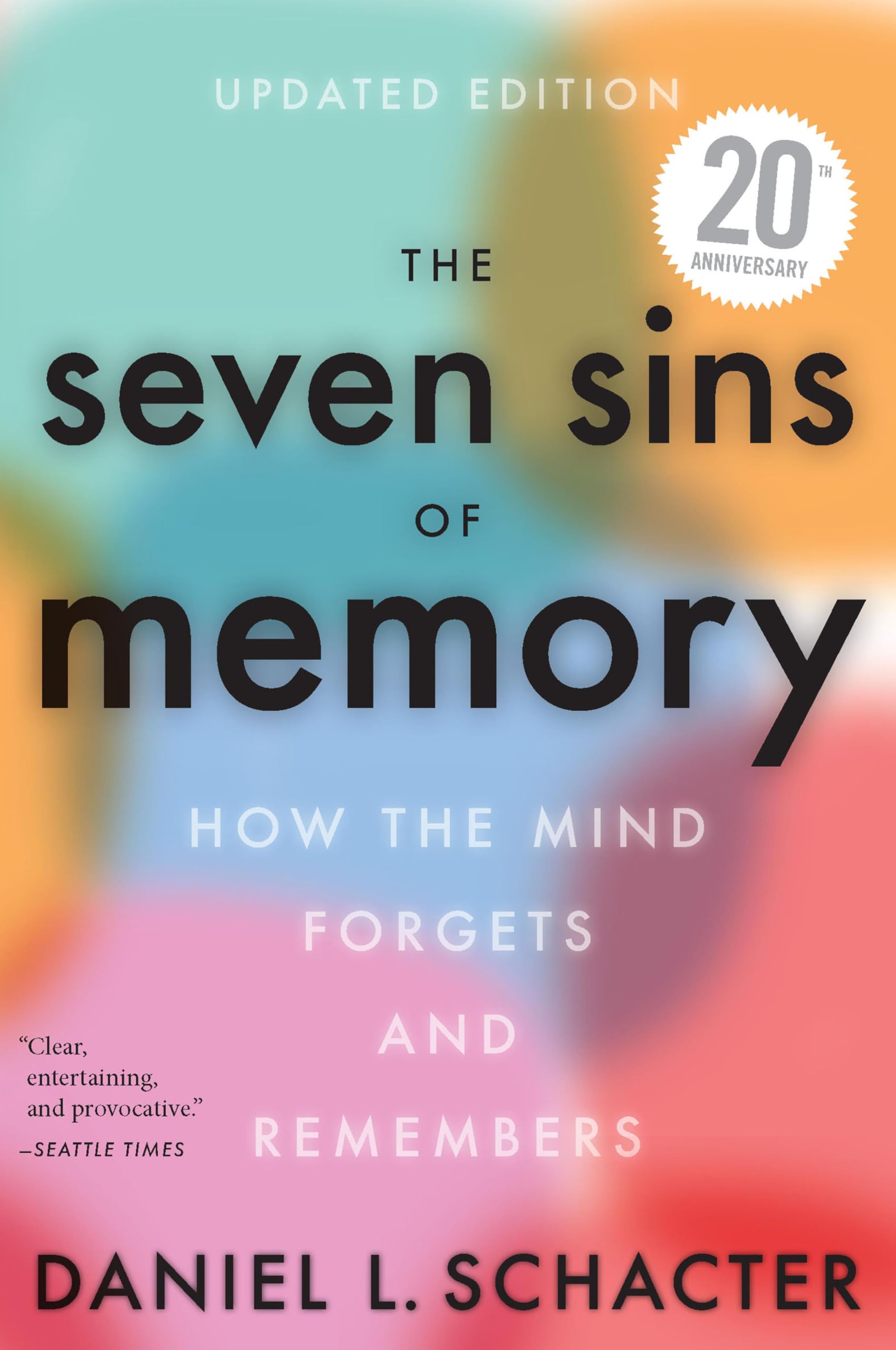 The Seven Sins of Memory: How the Mind Forgets and Remembers