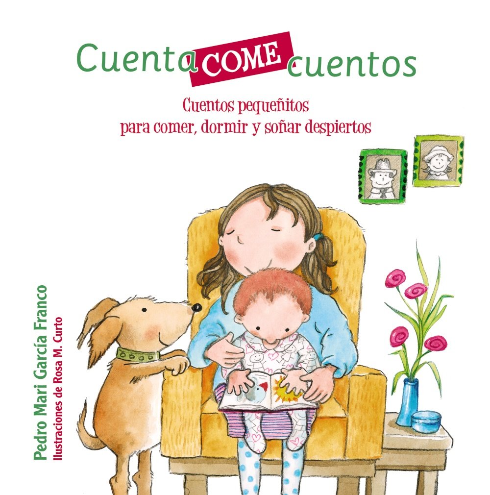 Cuentacomecuentos. Cuentos pequeñitos para comer, dormir y soñar despiertos (Castellano - A PARTIR DE 3 AÑOS - CUENTOS - Cuentos cortos)