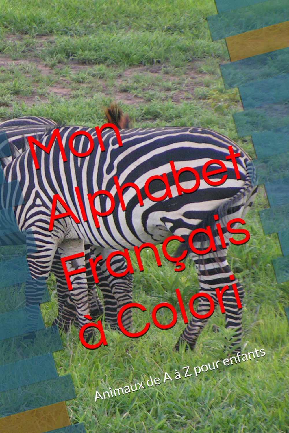 Mon Alphabet Français à Colori: Animaux de A à Z pour enfants