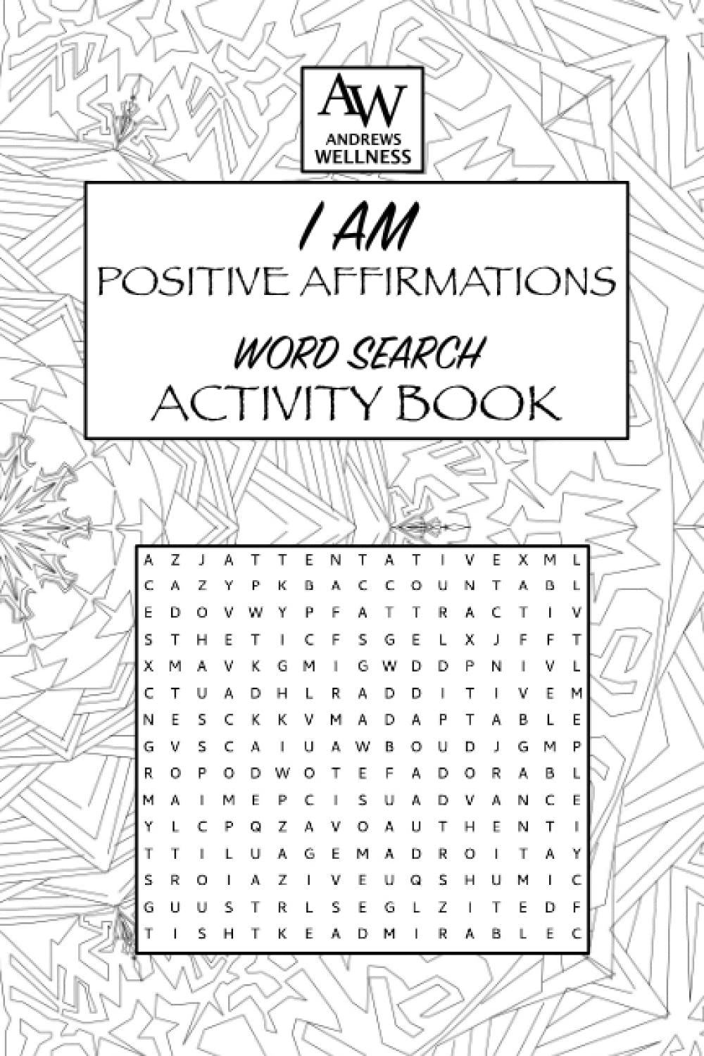Alphabetical Affirmation Word search Activity Book: Andrews Wellness Activity Book (I AM Positive Affirmation Activity Books)