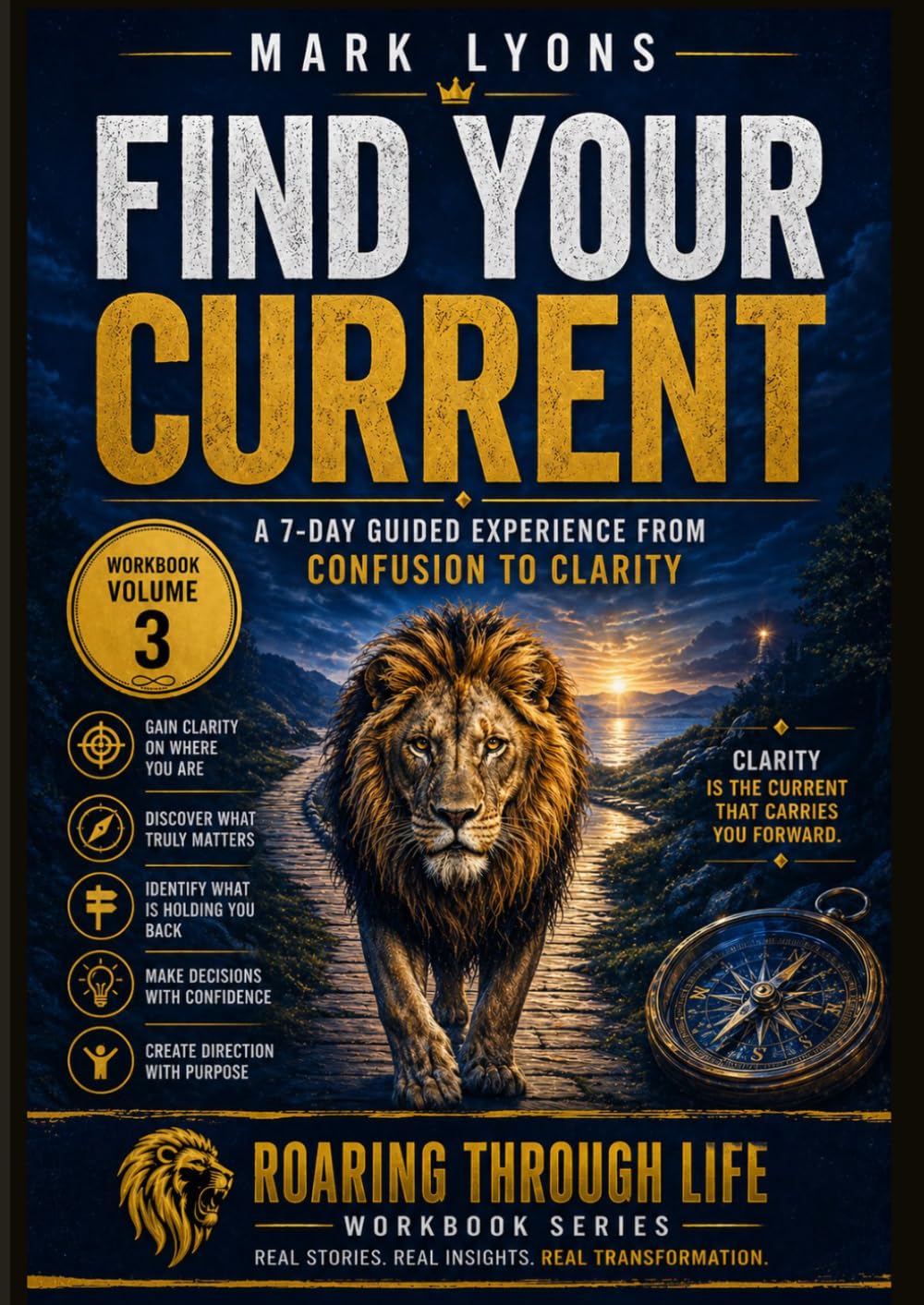 FIND YOUR CURRENT: A 7 DAY GUIDED EXPERIENCE FROM CONFUSION TO CLARITY (The Transformational River Series)