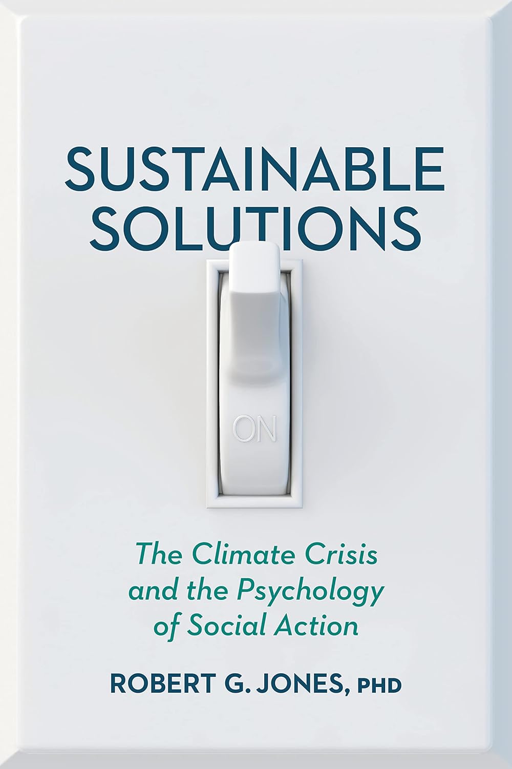 Sustainable Solutions: The Climate Crisis and the Psychology of Social Action      Kindle Edition