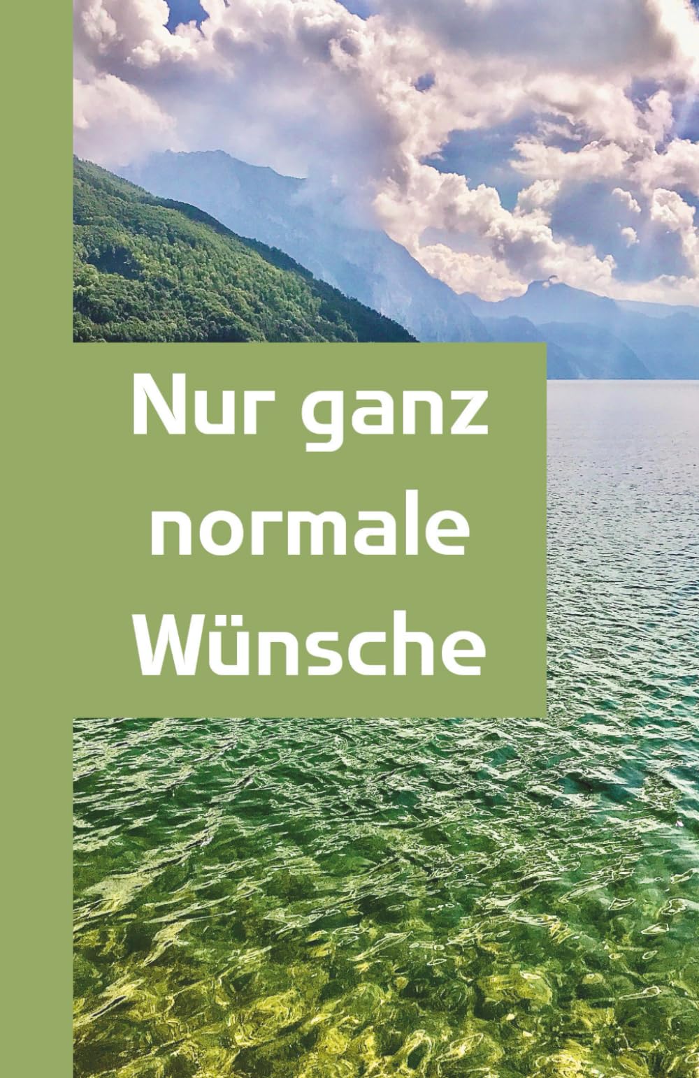 Nur ganz normale Wünsche: Ein stilles Geschenkbuch mit ehrlichen Gedanken, leisen Texten und Naturfotos: Geschenk für Frauen, Freunde, Kollegen zum ... oder einfach so Geschenkbuch mit Naturfotos