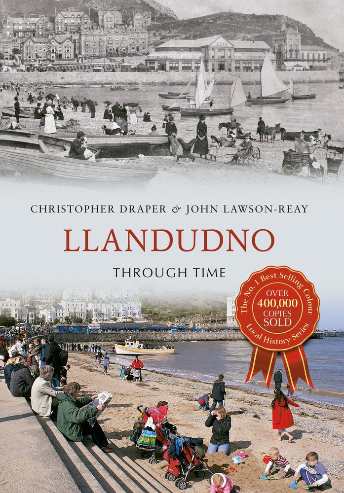 Llandudno Through Time by John Lawson-Reay and Christopher Draper , Paperback
