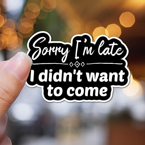 Miniatura 2 de 3.25" Sorry I'm late didn't want to come Laminated Sticker funny text Social Anxiety Chronic Fatigue Sleep Girl Spoonie
